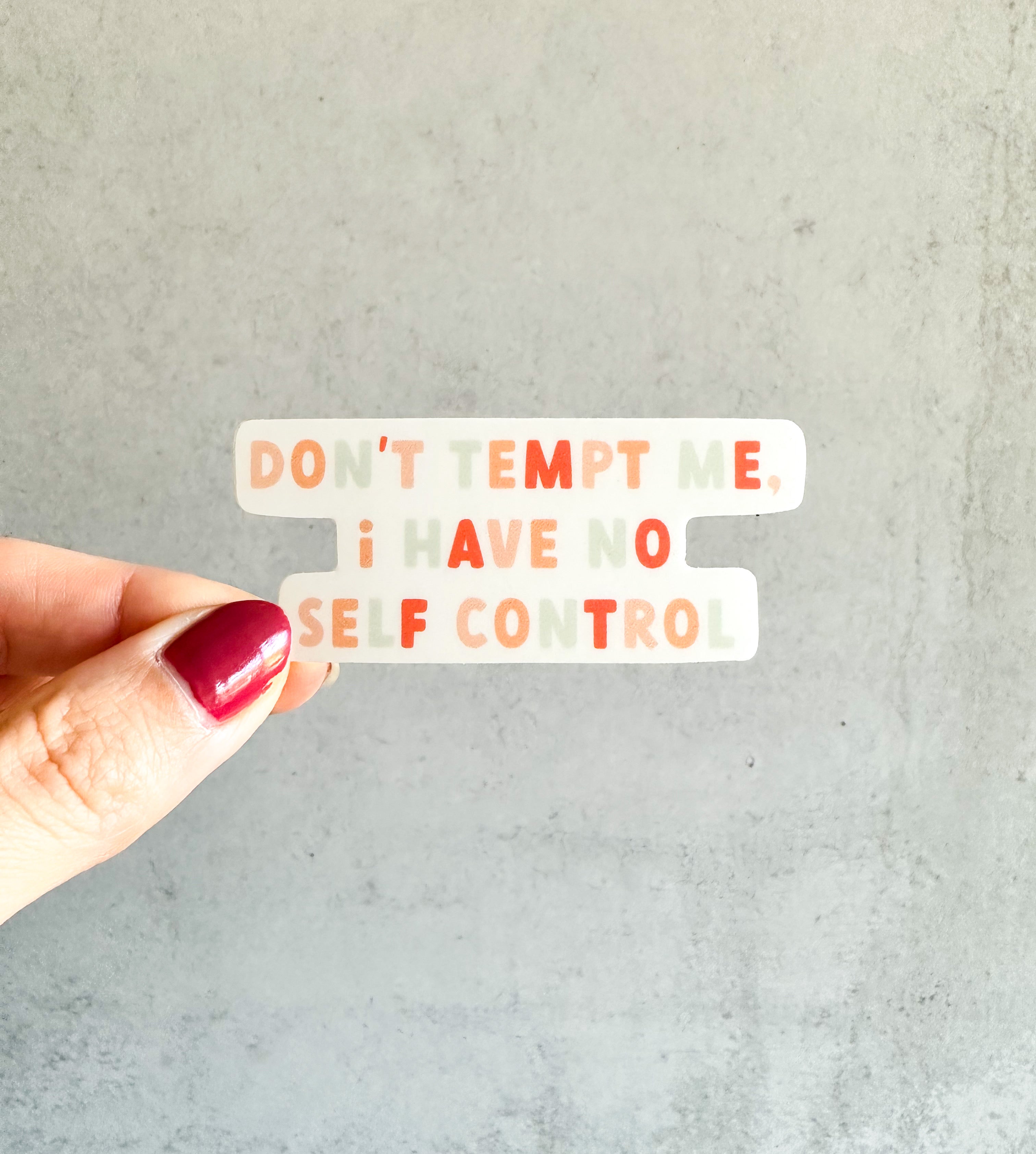 Don't Tempt me, I Have no Self Control Sticker