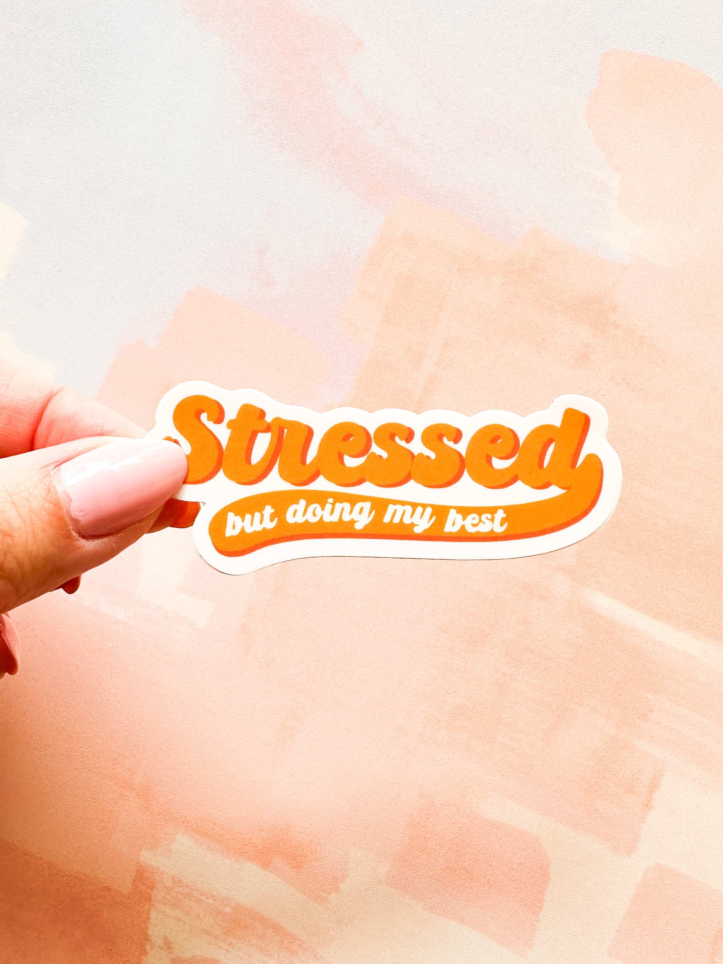 Stressed and Doing my Best Sticker