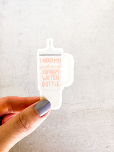 I Need my Emotional Support Water Bottle Sticker