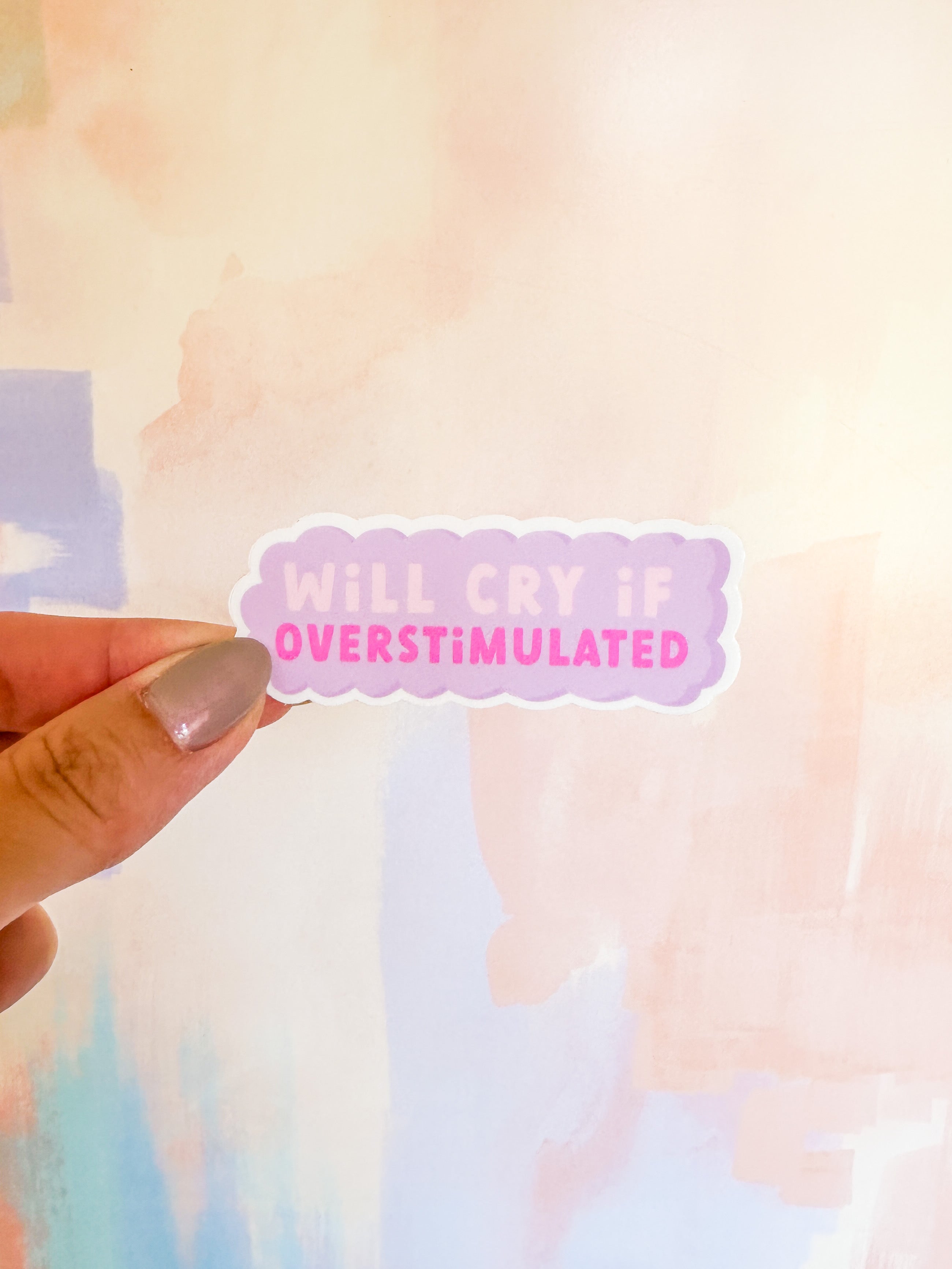 Will Cry if Overstimulated Sticker