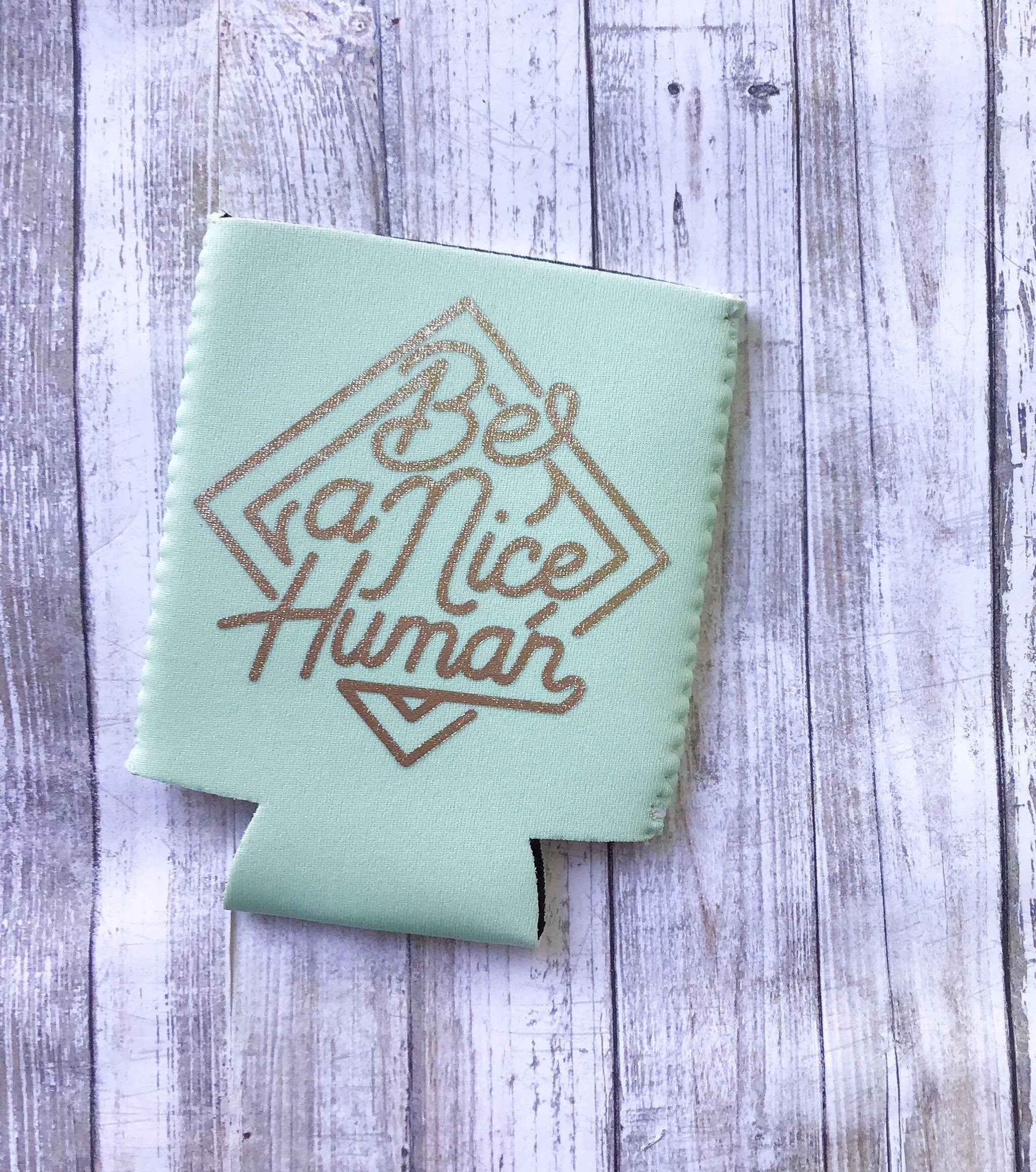 Be a Nice Human Can Cooler