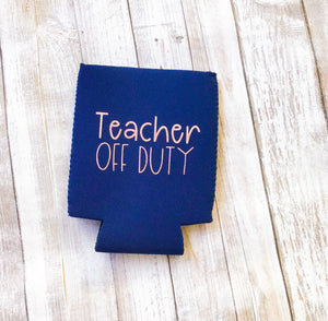 Teacher Off Duty Can Cooler