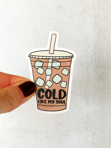 Cold Like my Soul Sticker