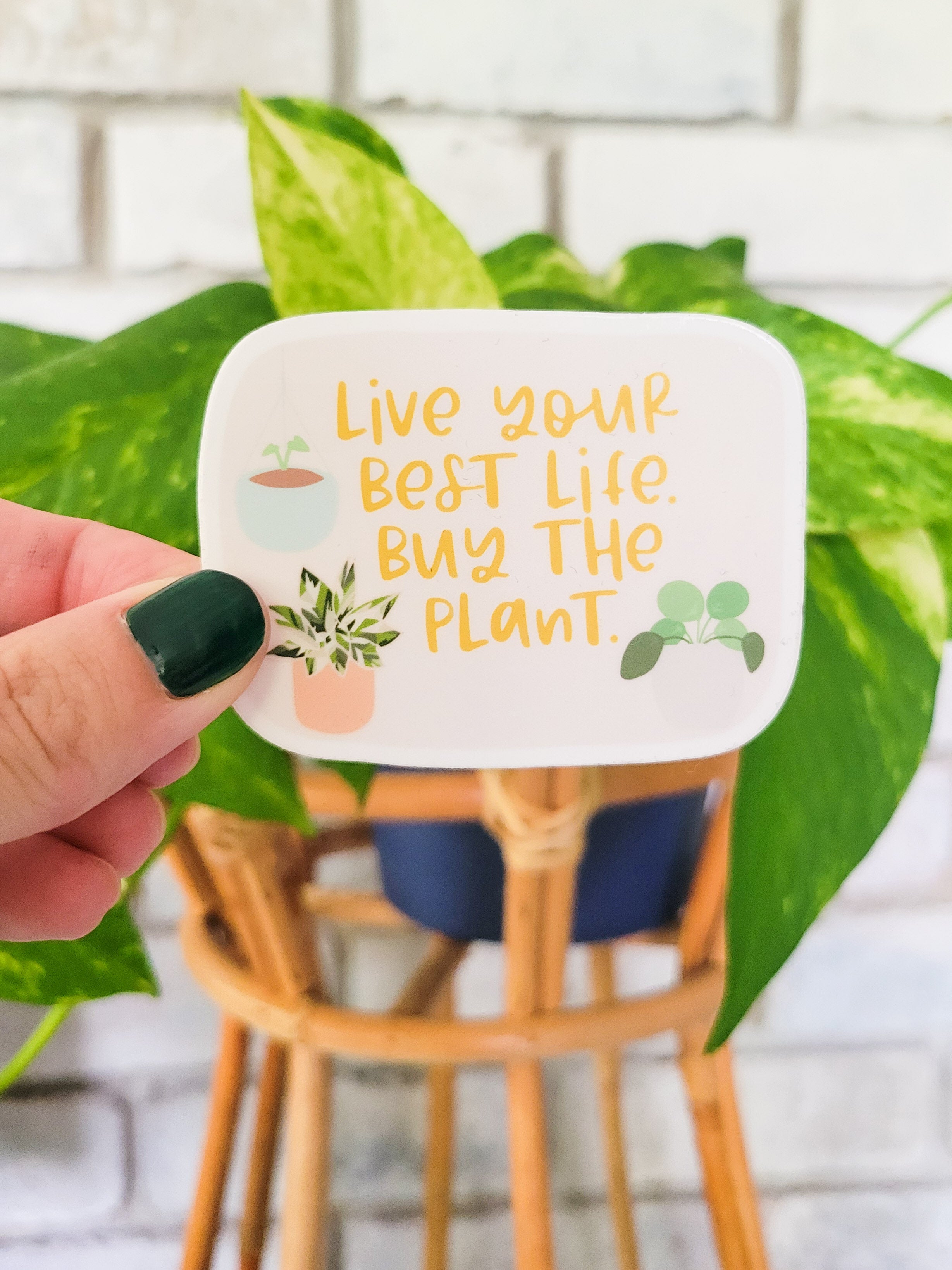 Live Your Best Life, Buy the Plant Sticker