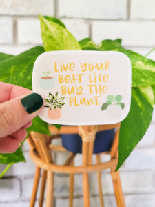 Live Your Best Life, Buy the Plant Sticker